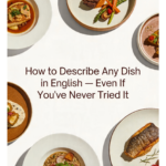 How To Describe Any Dish In English